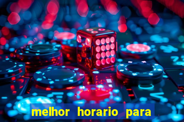 melhor horario para jogar brabet